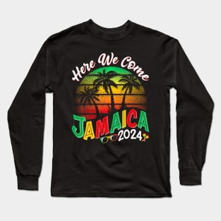 Here We Come Jamaica 2024 Girls Trip Family Summer Vacation Long Sleeve T-Shirt